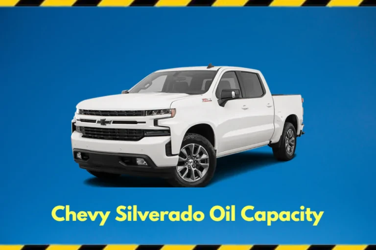 Chevy Silverado Oil Capacity 1999-2023