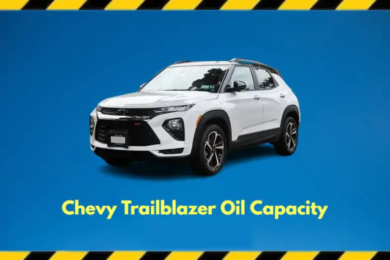 2002-2023 Chevy Trailblazer Oil Capacity