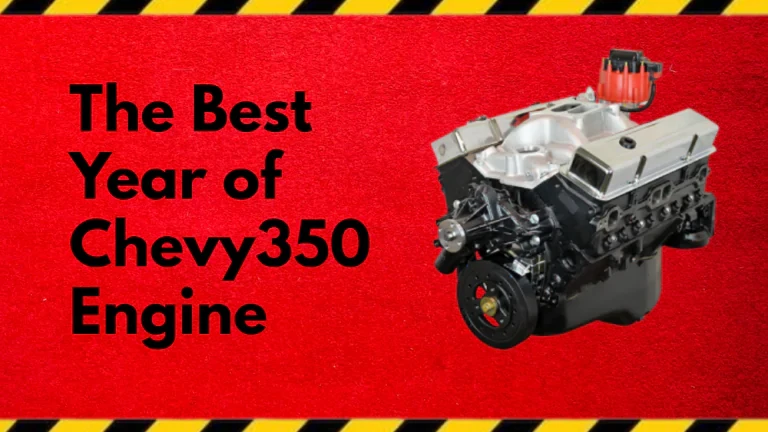 Chevy 350 Engine: Which Is The Absolute Best Year?