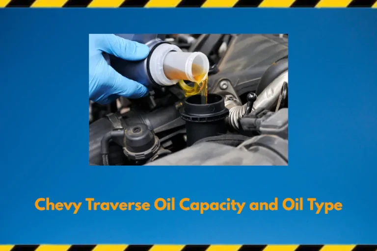 Chevy Traverse Oil Capacity and Oil Type: FREE Lookup 2009-2022