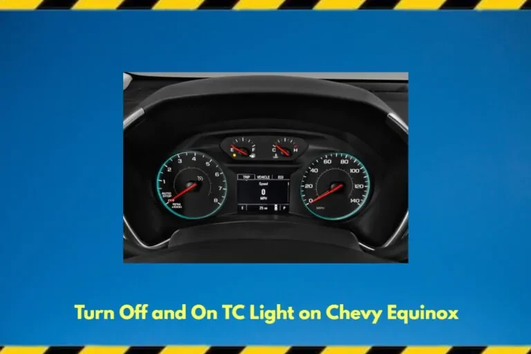 How to Turn On And Off TC Light On Chevy Equinox: Guide